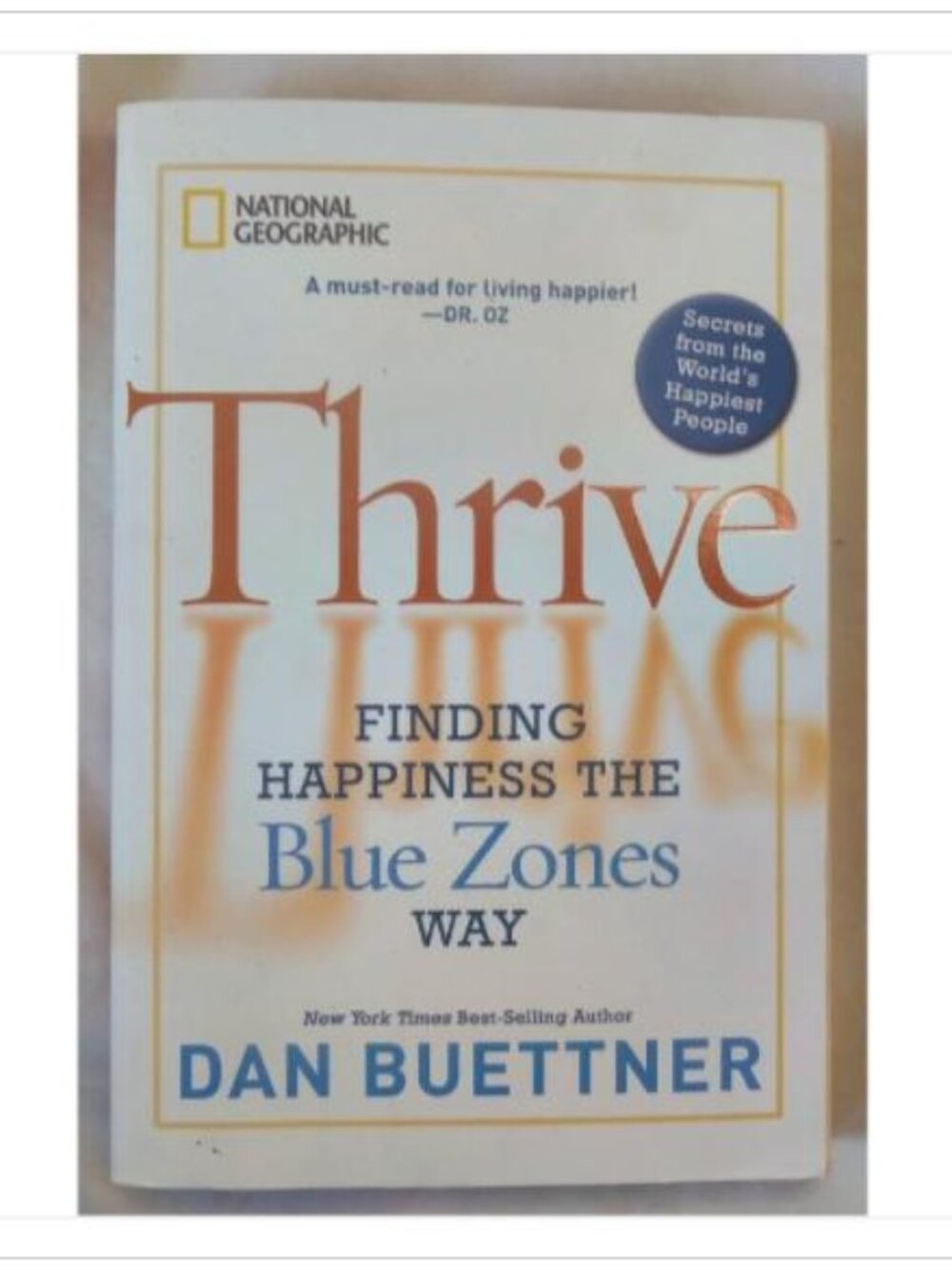 Thrive Finding Happiness the Blue Zones Way National Geographic 1st 2011 PB